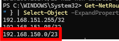 Get-NetRoute | Where-Object { $_.DestinationPrefix -like "192.168*" -and $_.NextHop -eq "0.0.0.0" } | Select-Object -ExpandProperty DestinationPrefix